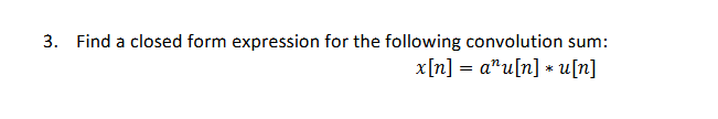 Solved 3. Find a closed form expression for the following | Chegg.com