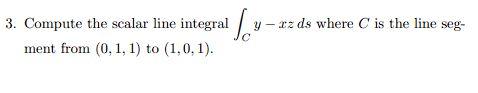Solved 3. Compute the scalar line integral ∫Cy−xzds where C | Chegg.com