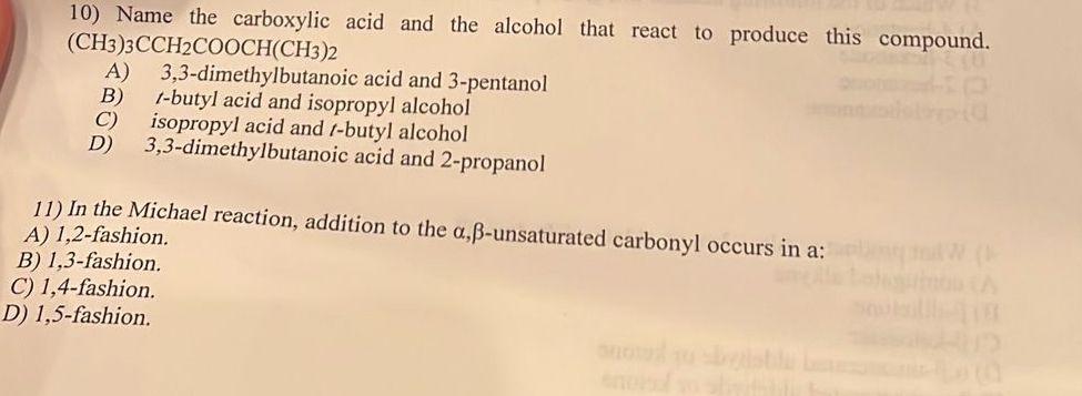 10) Name the carboxylic acid and the alcohol that react to produce this compound. \( \left(\mathrm{CH}_{3}\right)_{3} \mathrm