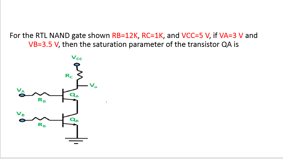 For the RTL NAND gate shown RB=12K, RC=1K, and VCC=5 | Chegg.com
