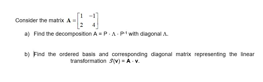 Solved Consider the matrix A- a) Find the decomposition | Chegg.com