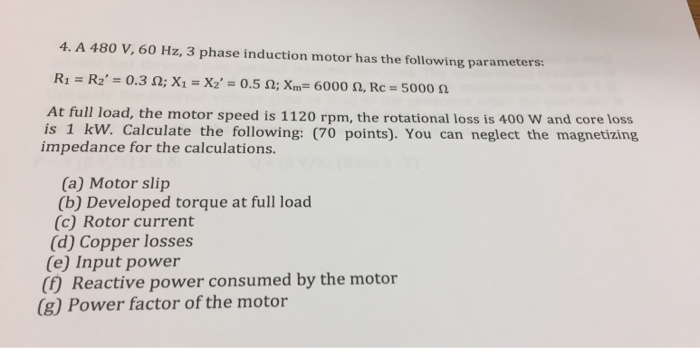Solved 4. A 480 V, 60 Hz, 3 phase induction motor has the | Chegg.com