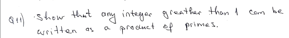 Solved Q11) Show that any integer greather than 1 cem be | Chegg.com