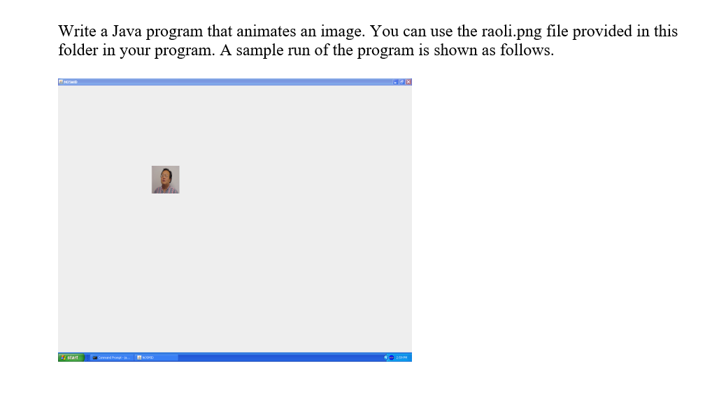 Solved Write a Java program that animates an image. You can | Chegg.com