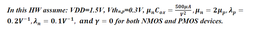 =
Ox
=
=
500??
In this HW assume: VDD=1.5V, Vthnp=0.3V, unco
V2
-, In = 2 up, dp =
Un
0.27-1, an = 0.1V-1, and y =
0.11-1, an