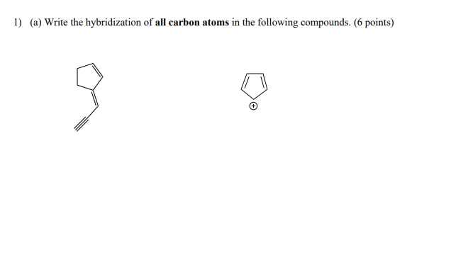 Solved 1) (a) Write the hybridization of all carbon atoms in | Chegg.com