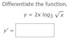 Differentiate the function. \[ y=2 x \log _{3} \sqrt{x} \]