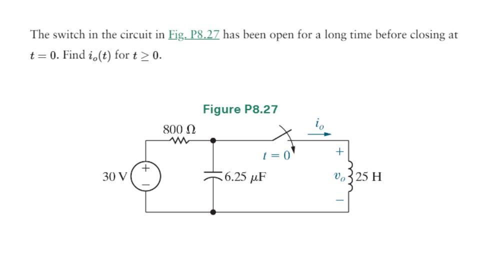 Solved The switch in the circuit in Fig, P8.27 has been open | Chegg.com image.