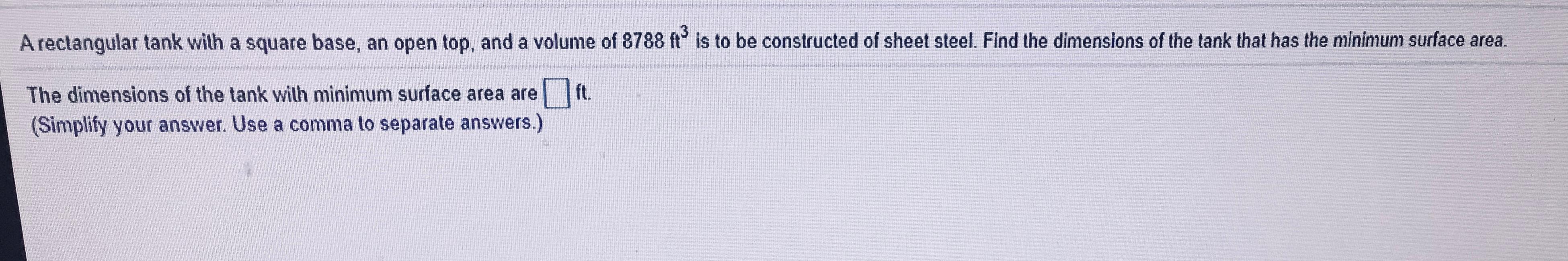 Solved A rectangular tank with a square base, an open top,