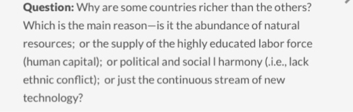 Solved Why Are Some Countries Richer Than The Others Which Chegg