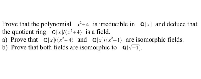Solved Prove that the polynomial x+4 is irreducible in Q[x] | Chegg.com