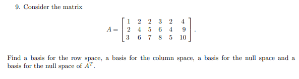 Solved 9. Consider the matrix 2 A= 1 2 2 3 2 4 5 6 4 9 3 6 7 | Chegg.com