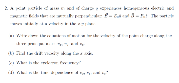 Solved 2. A Point Particle Of Mass M And Of Charge Q | Chegg.com