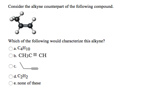 Solved Consider the alkyne counterpart of the following Chegg