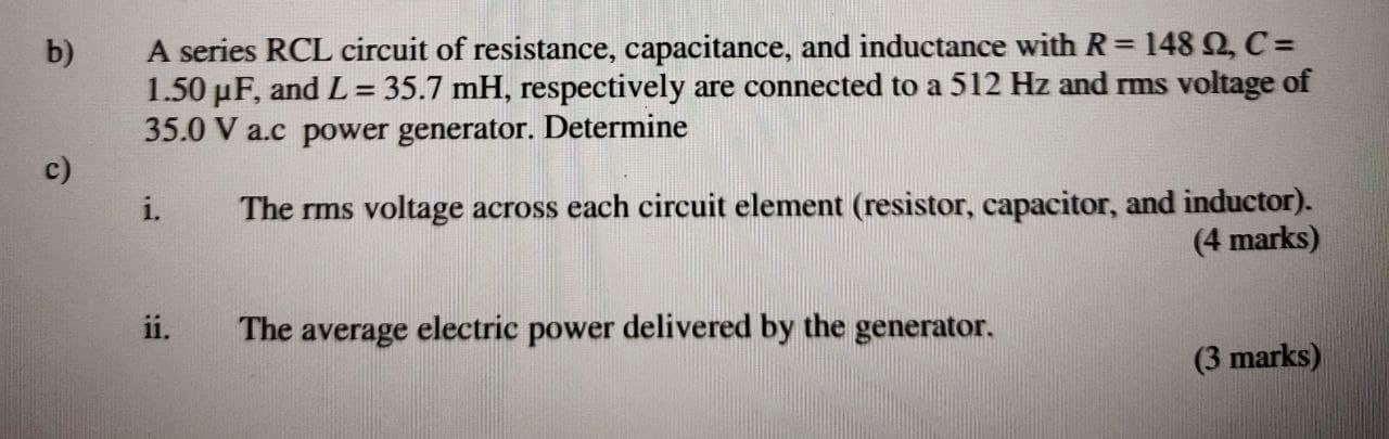 Solved b) A series RCL circuit of resistance, capacitance, | Chegg.com