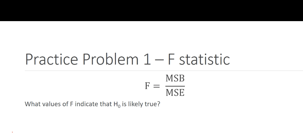 Solved Practice Problem 1- F statistic MSB F = MSE What | Chegg.com