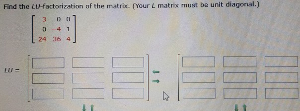 Solved Find the LU-factorization of the matrix. (Your L | Chegg.com