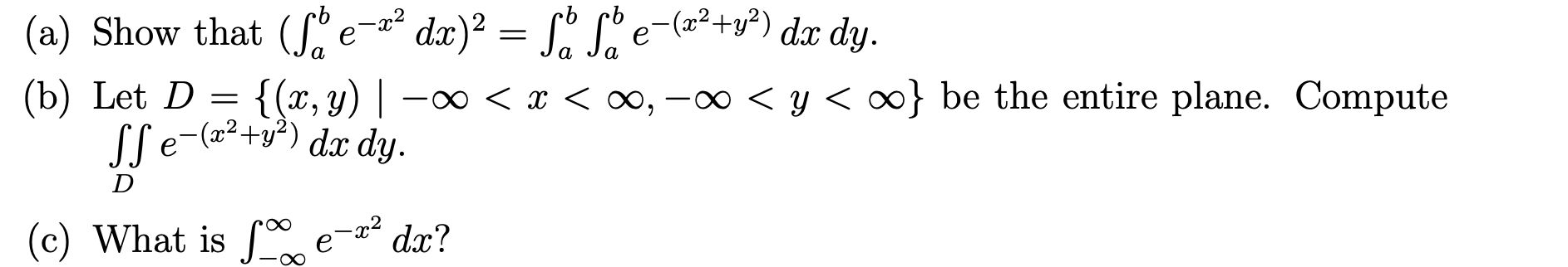 Solved (a) ﻿Show that (∫abe-x2dx)2=∫ab∫abe-(x2+y2)dxdy.(b) | Chegg.com