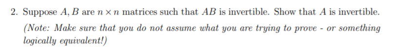 Solved 2. Suppose A, B are n x n matrices such that AB is Chegg