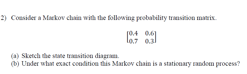 Solved 2) Consider a Markov chain with the following | Chegg.com
