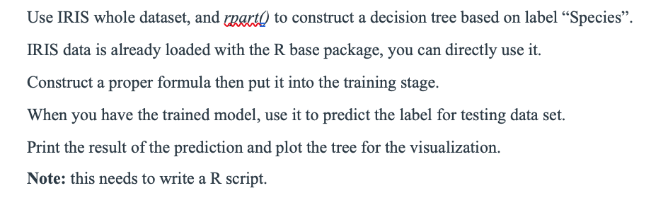 Solved Use IRIS whole dataset, and rpart) to construct a | Chegg.com