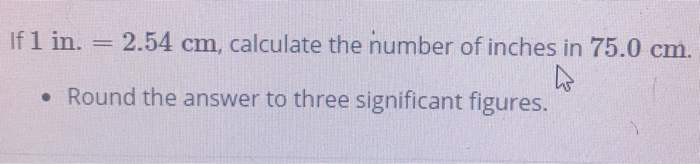 Solved If 1 in. 2.54 cm, calculate the number of inches in | Chegg.com