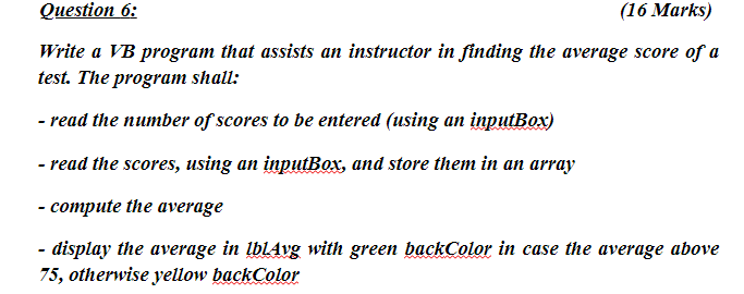 Solved Question 6: (16 Marks) Write a VB program that | Chegg.com