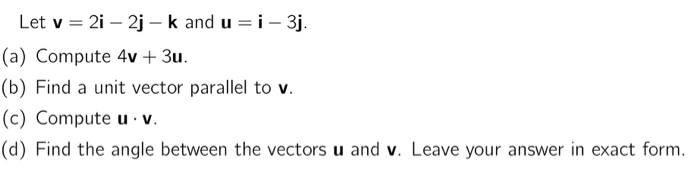 Solved Let v 2i - 2j - k and u i- 3j (a) Compute 4v 31u (b) | Chegg.com