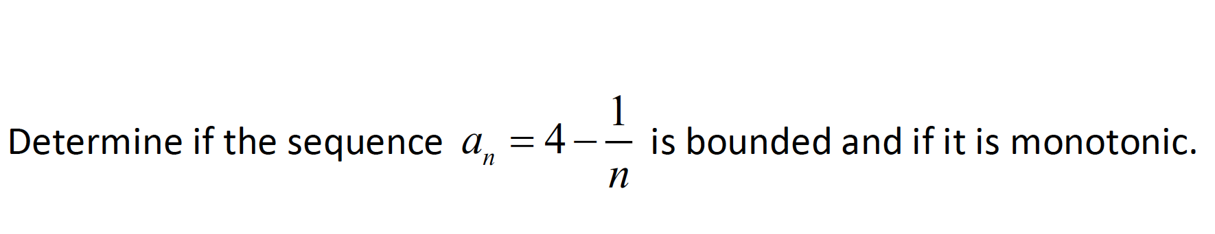 Solved Determine If The Sequence An = = 4- п Is Bounded And | Chegg.com