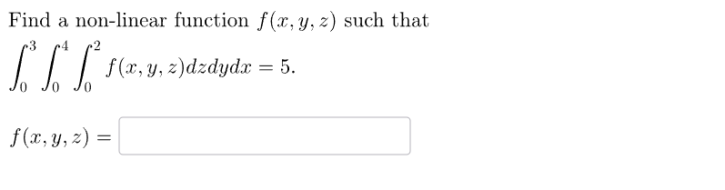 Find a non-linear function \( f(x, y, z) \) such that \[ \begin{array}{l} \int_{0}^{3} \int_{0}^{4} \int_{0}^{2} f(x, y, z) d