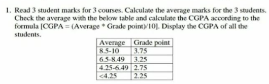 Solved 1. Read 3 student marks for 3 courses. Calculate the | Chegg.com
