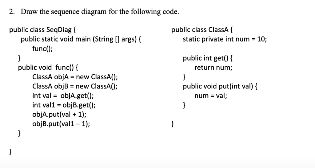 2. Draw the sequence diagram for the following code. | Chegg.com