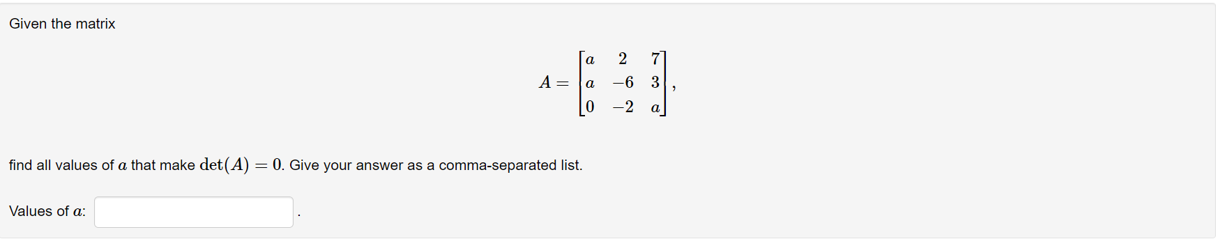 Solved Given the matrix a 2 7 -61 A = a -6 3 -2 a find all | Chegg.com