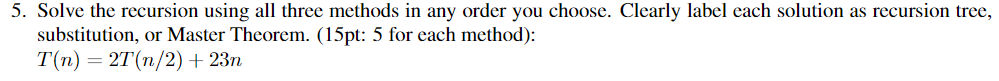 [Solved]: 5. Solve the recursion using all three methods i