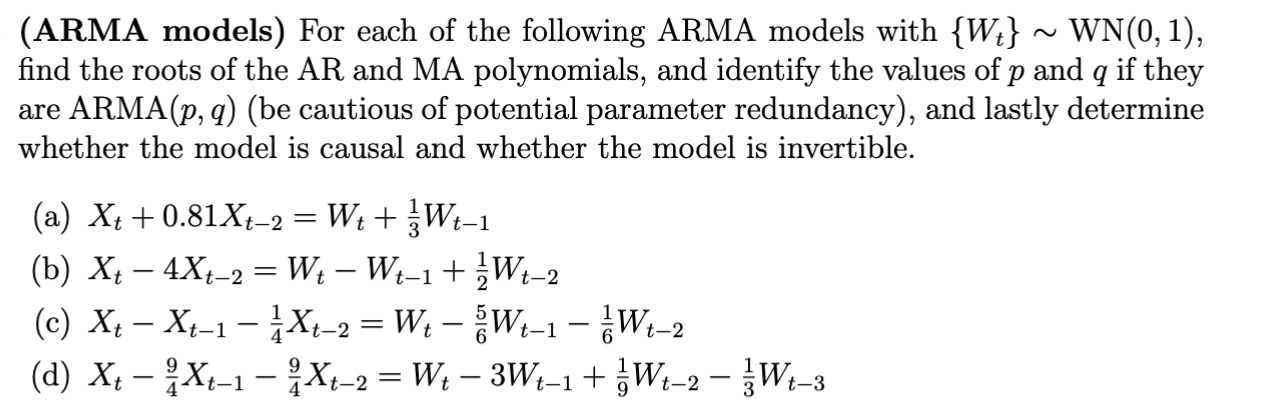 (ARMA models) For each of the following ARMA models with \( \left\{W_{t}\right\} \sim \operatorname{WN}(0,1) \) find the root