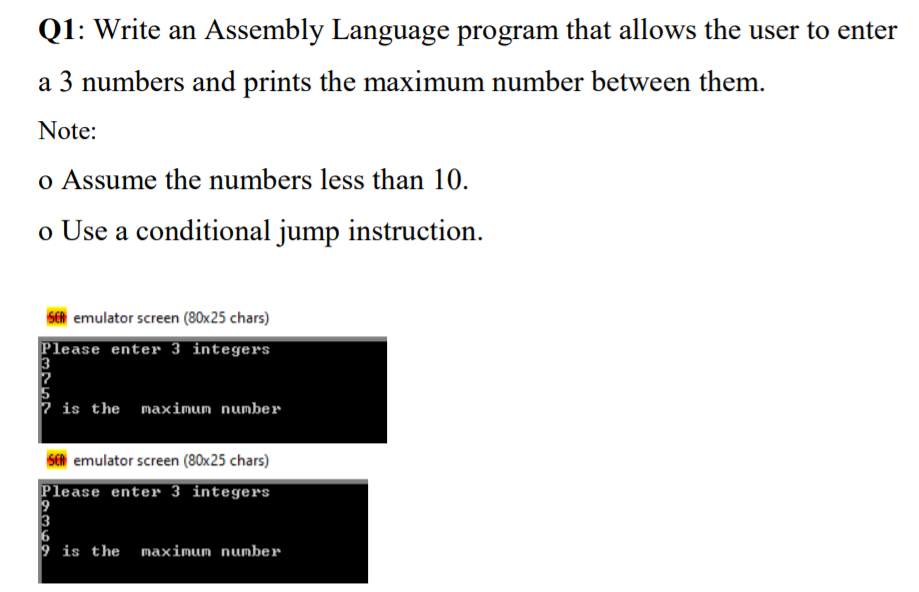 Q1: Write an Assembly Language program that allows the user to enter a 3 numbers and prints the maximum number between them.