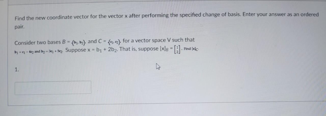 Solved Find the new coordinate vector for the vector x after | Chegg.com