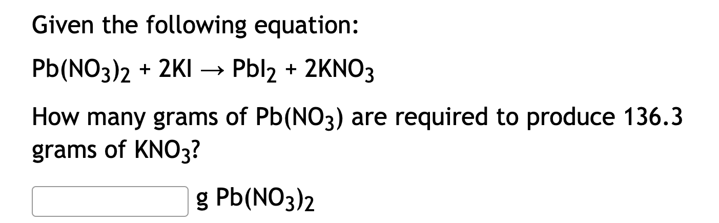 Solved Given the following equation: Pb(NO3)2+2KI→Pbl2+2KNO3 | Chegg.com