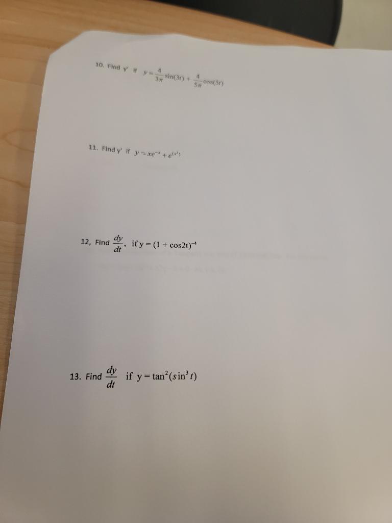 10. Find \( v^{*} \) if \( y=\frac{4}{3 x} \sin (3 r)+\frac{4}{3 \pi} \cos (5 r) \) 11. Find \( y^{\prime} \) if \( y=x e^{-x