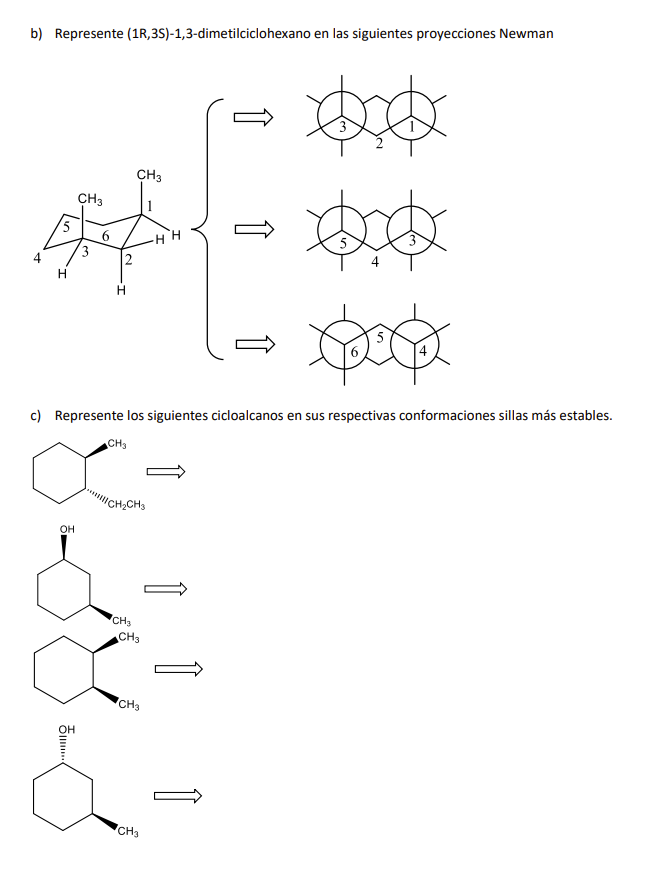 b) Represente (1R,3S)-1,3-dimetilciclohexano en las siguientes proyecciones Newman c) Represente los siguientes cicloalcanos