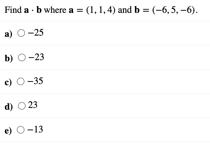 Solved Find A · B Where A = (1, 1, 4) And B = (-6,5,-6). = | Chegg.com