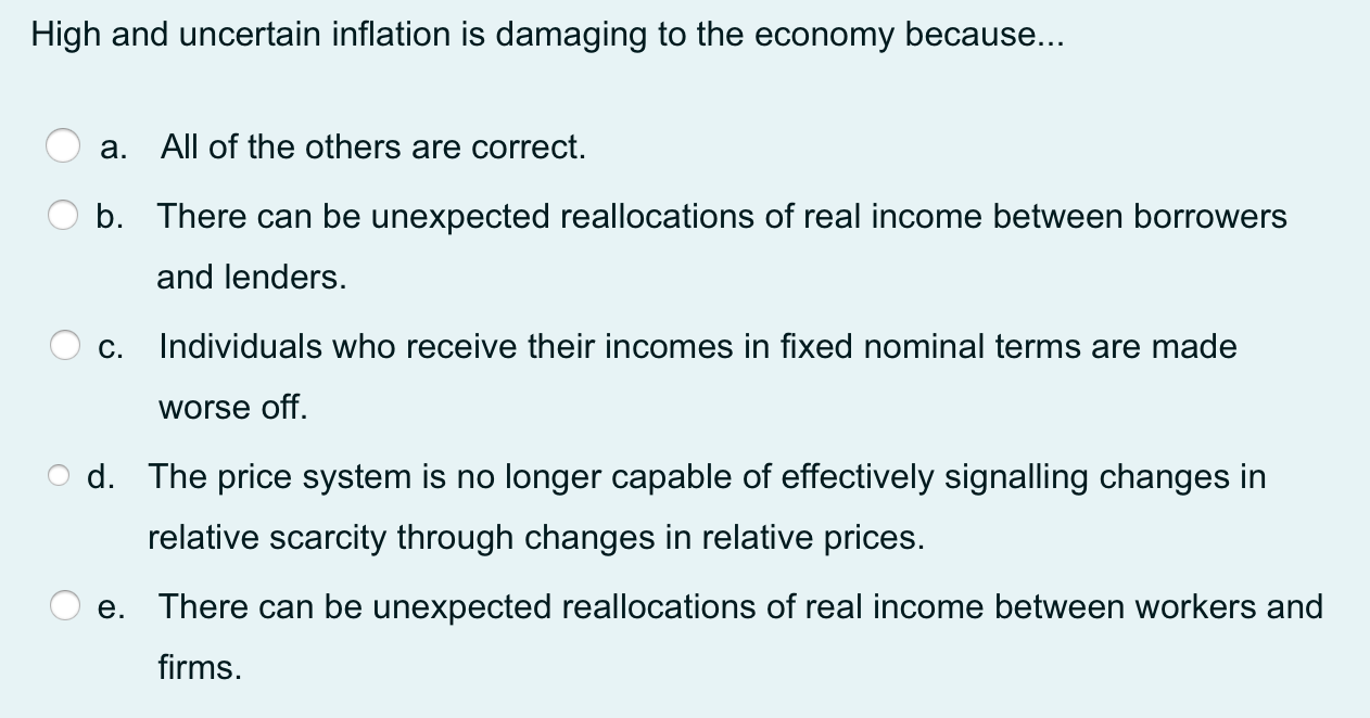 Solved High and uncertain inflation is damaging to the | Chegg.com