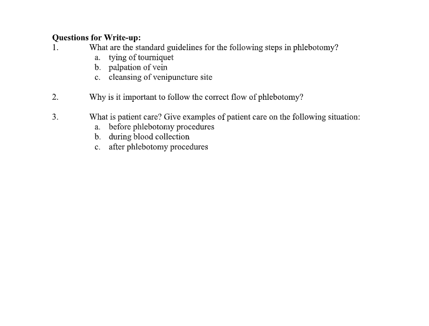 Questions for Write-up: 1. What are the standard guidelines for the following steps in phlebotomy? a. tying of tourniquet b.