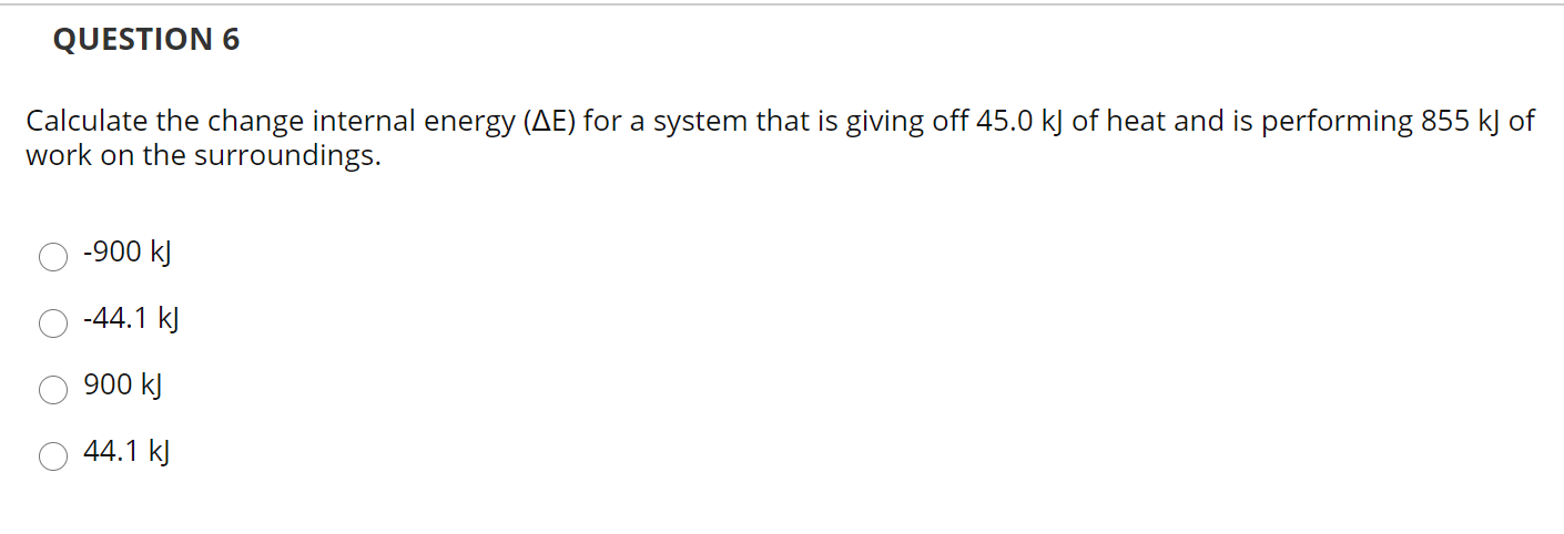 Solved QUESTION 6 Calculate The Change Internal Energy (AE) | Chegg.com ...