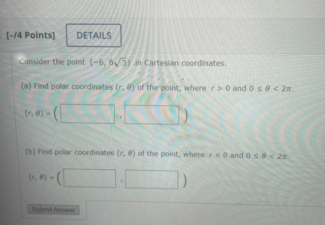 Solved Consider the point (−6,63) in Cartesian coordinates. | Chegg.com