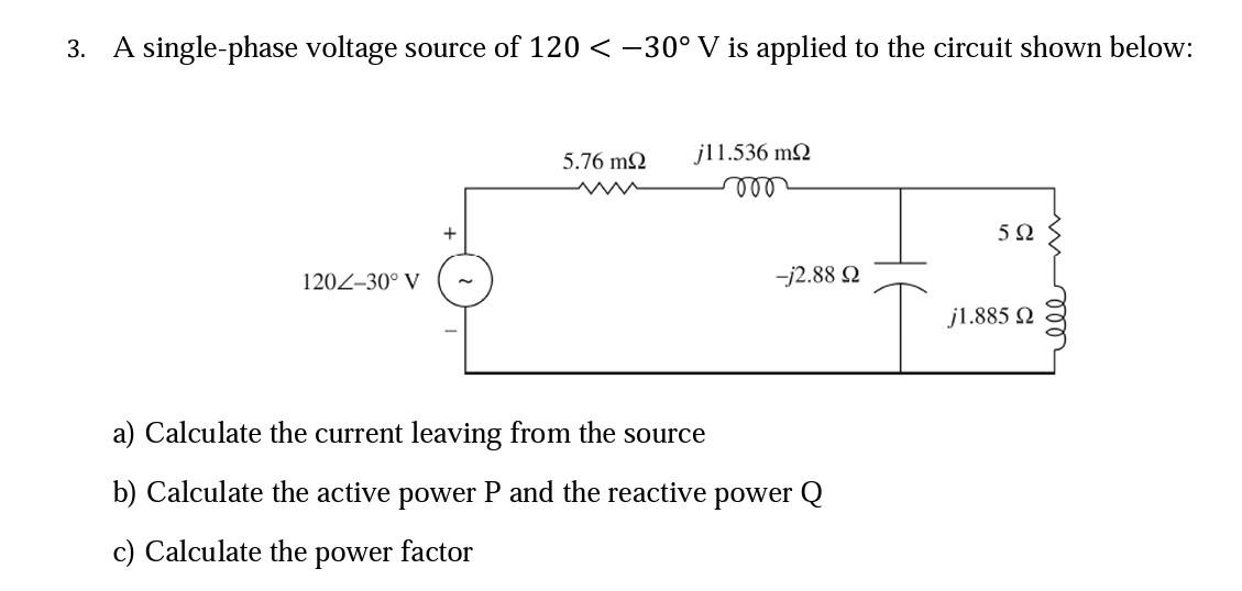 Solved 3. A single-phase voltage source of 120