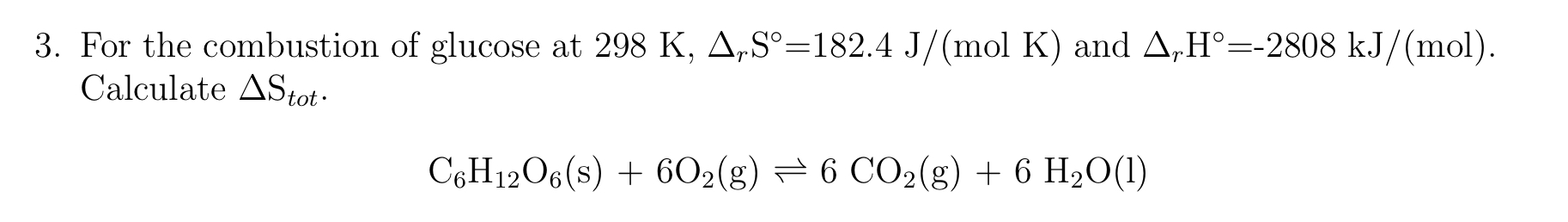 Solved For the combustion of glucose at 298 K,Δr S∘=182.4 | Chegg.com