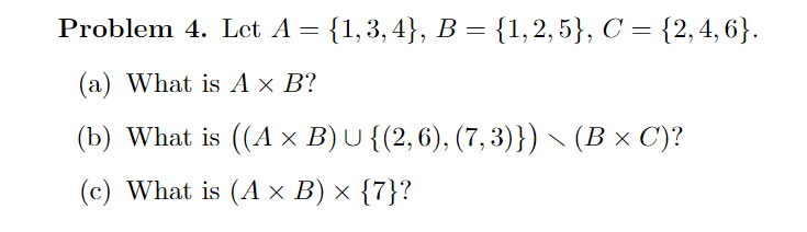 Solved Problem 4. Let A={1,3,4},B={1,2,5},C={2,4,6}. (a) | Chegg.com ...