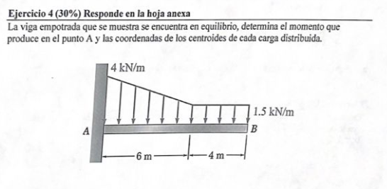 Ejercicio \( 4(30 \%) \) Responde en la hoja anexa La viga empotrada que se muestra se encuentra en equilibrio, determina el