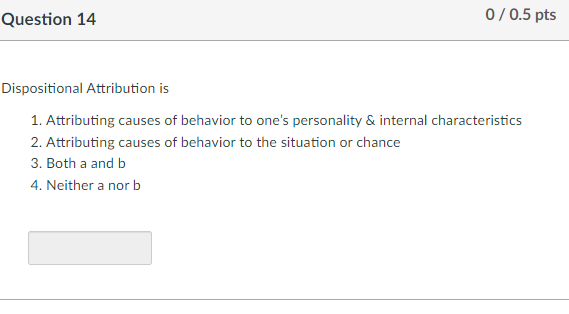 Solved Question 14 0/0.5 Pts Dispositional Attribution Is 1. | Chegg.com